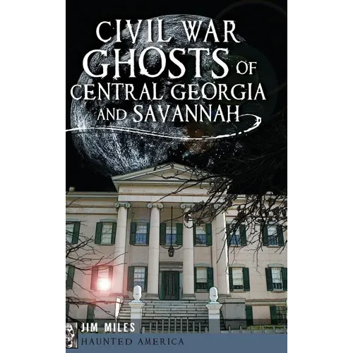 Civil War Ghosts of Central Georgia and Savannah - Hardcover | Books | Wiccan Center