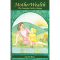 MotherWealth: The Feminine Path to Money - Paperback | Books | Wiccan Center
