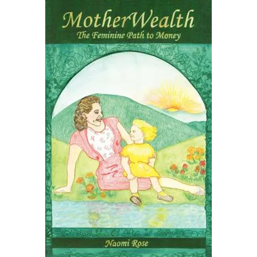 MotherWealth: The Feminine Path to Money - Paperback | Books | Wiccan Center