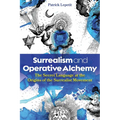 Surrealism and Operative Alchemy: The Secret Language at the Origins of the Surrealist Movement - Hardcover | Books | Wiccan Center