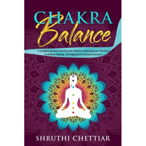 Chakra Balance: A complete guide to clearing your chakras, awakening your Third Eye & ultimate healing - Paperback | Books | Wiccan Center
