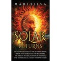 Solar Returns: The Ultimate Guide to the Sun Returning, Predictive Astrology for Beginners, the Twelve Houses, Planets in Transits, a - Hardcover | Books | Wiccan Center