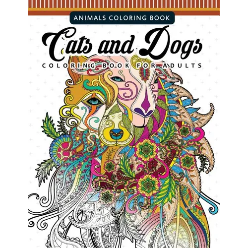 Cats and Dogs Coloring Books for Adutls: Pattern and Doodle Design for Relaxation and Mindfulness - Paperback | Books | Wiccan Center