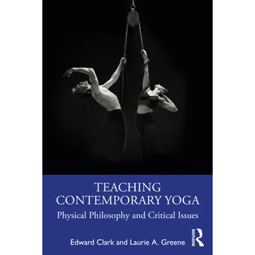 Teaching Contemporary Yoga: Physical Philosophy and Critical Issues - Paperback | Books | Wiccan Center