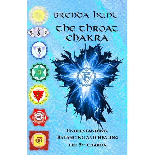 The Throat Chakra: Understanding, Balancing and Healing the 5th Chakra - Paperback | Books | Wiccan Center