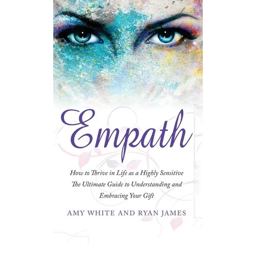 Empath: How to Thrive in Life as a Highly Sensitive - The Ultimate Guide to Understanding and Embracing Your Gift (Empath Series) (Volume 1) - Hardcover | Books | Wiccan Center