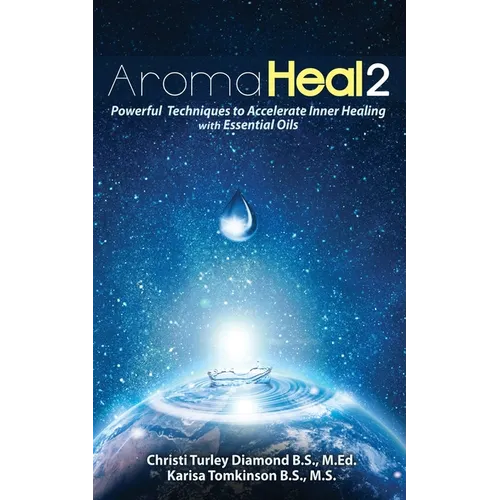 Aroma Heal II: Powerful Techniques To Accelerate Inner Healing With Essential Oils - Paperback | Books | Wiccan Center