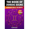 The Book of Zodiac Signs: Astrology for all the months: Aries, Taurus, Gemini, Cancer, Leo, Virgo, Libra, Scorpio, Sagittarius, Capricorn, Aquarius, a - Paperback | Books | Wiccan Center