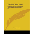 The Great White Lodge: Attaining Psychic Illumination And The Rosicrucian Code Of Life - Paperback | Books | Wiccan Center
