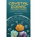 Crystal Zodiac for Beginners: A Practical Guide to Harnessing the Power of Astrology and Crystals - Paperback | Books | Wiccan Center