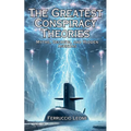 The Greatest Conspiracy Theories Myths, Secrets, and Hidden Agendas - Paperback