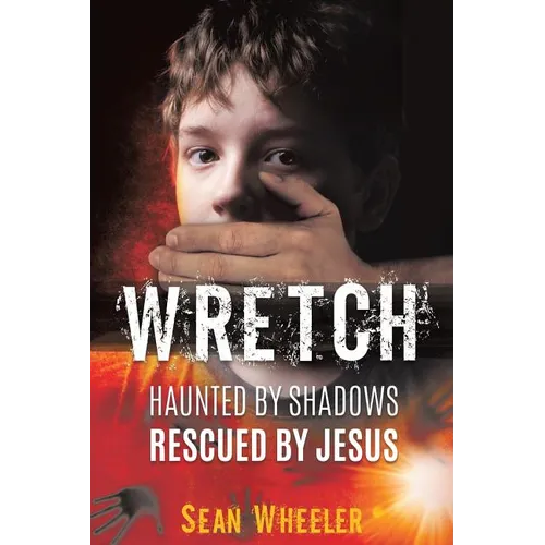 Wretch: Haunted by Shadows - Rescued by Jesus - Paperback | Books | Wiccan Center