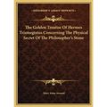 The Golden Treatise Of Hermes Trismegistus Concerning The Physical Secret Of The Philosopher's Stone - Hardcover | Books | Wiccan Center