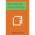 Biblical Demonology: A Study of the Spiritual Forces Behind the Present World Unrest - Paperback | Books | Wiccan Center