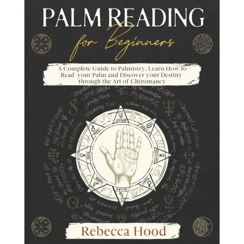 Palm Reading for Beginners: A Complete Palmistry Illustrated Guide. Learn How to Read your Palm and Discover your Destiny through the Art of Chiromanc - Paperback | Books | Wiccan Center