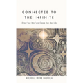 Connected to The Infinite: Direct Your Mind and Create Your Best Life - Hardcover