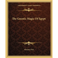 The Gnostic Magic Of Egypt - Paperback | Books | Wiccan Center