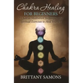 Chakra Healing For Beginners: 7 Chakras Meditation Techniques and Spiritual Exercises to Heal Yourself - Paperback | Books | Wiccan Center