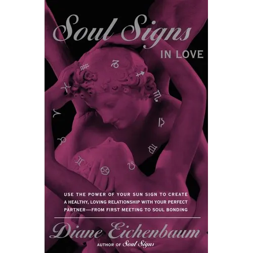 Soul Signs in Love: Use the Power of Your Sign to Create a Healthy Loving Relationship with Your Pe - Paperback | Books | Wiccan Center