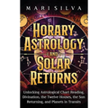 Horary Astrology and Solar Returns: Unlocking Astrological Chart Reading, Divination, the Twelve Houses, the Sun Returning, and Planets in Transits - Hardcover | Books | Wiccan Center