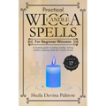 Practical Wicca Candle Spells for Beginner Wiccans: A newbies guide to picking candles, setting mindset, prepping, spells plus candle recipes - Paperback | Books | Wiccan Center