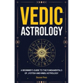 Vedic Astrology: A Beginner's Guide to the Fundamentals of Jyotish and Hindu Astrology - Paperback | Books | Wiccan Center