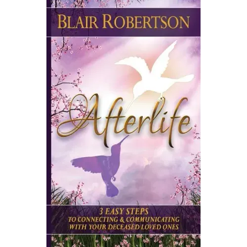 Afterlife: 3 Easy Ways To Connect And Communicate With Your Deceased Loved Ones - Paperback | Books | Wiccan Center