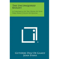 The Unconquered Knight: A Chronicle of the Deeds of Don Pero Nino, Count of Buelna - Paperback | Books | Wiccan Center