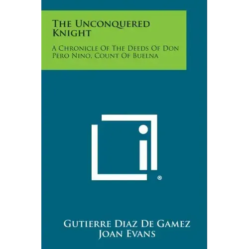 The Unconquered Knight: A Chronicle of the Deeds of Don Pero Nino, Count of Buelna - Paperback | Books | Wiccan Center