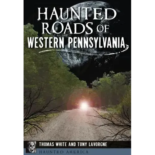 Haunted Roads of Western Pennsylvania - Paperback | Books | Wiccan Center