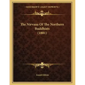 The Nirvana Of The Northern Buddhists (1881) - Paperback