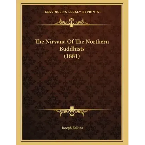 The Nirvana Of The Northern Buddhists (1881) - Paperback