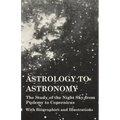Astrology to Astronomy - The Study of the Night Sky from Ptolemy to Copernicus - With Biographies and Illustrations - Hardcover | Books | Wiccan Center