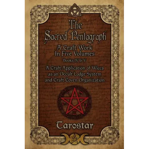 The Sacred Pentagraph: Books IV and V: A Craft Work in Five Volumes - Paperback | Books | Wiccan Center