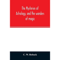 The mysteries of astrology, and the wonders of magic: : including a history of the rise and progress of astrology, and the various branches of necroma - Paperback | Books | Wiccan Center