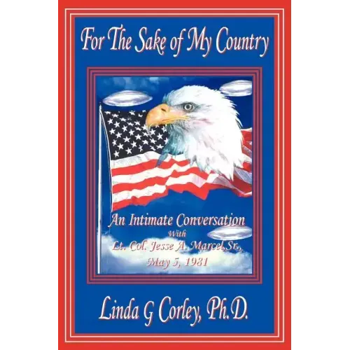 For the Sake of My Country: An Intimate Conversation with Lt. Col. Jesse A. Marcel, Sr., May 5, 1981 - Paperback | Books | Wiccan Center