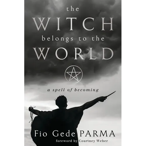 The Witch Belongs to the World: A Spell of Becoming - Paperback | Books | Wiccan Center