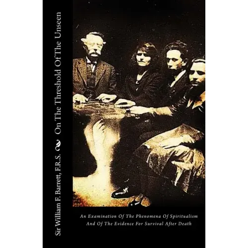 On The Threshold Of The Unseen: An Examination Of The Phenomena Of Spiritualism And Of The Evidence For Survival After Death - Paperback | Books | Wiccan Center