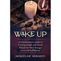 Wake Up: A Transformative Guide to Creating Simple and Sacred Rituals for More Energy, Focus and Fulfillment - Paperback | Books | Wiccan Center