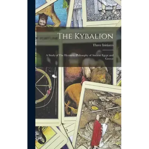 The Kybalion: A Study of The Hermetic Philosophy of Ancient Egypt and Greece - Hardcover | Books | Wiccan Center
