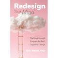 Redesign Your Mind: The Breakthrough Program for Real Cognitive Change (Counseling & Psychology, Control Your Mind) - Paperback