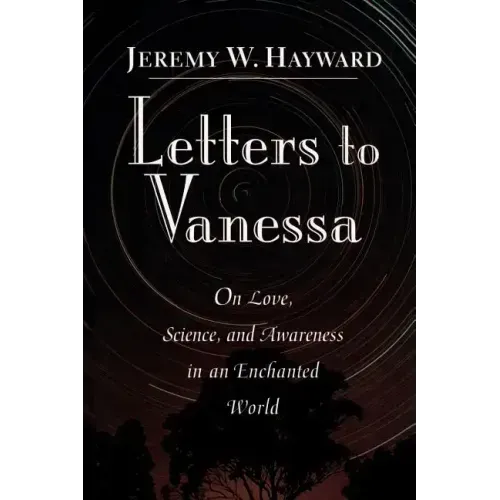 Letters to Vanessa: On Love, Science, and Awareness in an Enchanted World - Paperback | Books | Wiccan Center