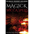Magick Wicca Spells: for Wealth, Prosperity and Money - Paperback | Books | Wiccan Center