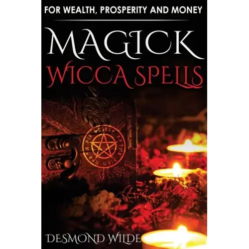 Magick Wicca Spells: for Wealth, Prosperity and Money - Paperback | Books | Wiccan Center
