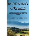 Morning Routine: Stress-free Days for Those of Us With Normal Lives (How to Use the Hour of Power to Set Yourself Up for a Productive) - Paperback
