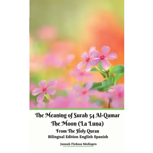 The Meaning of Surah 54 Al-Qamar The Moon (La Luna) From The Holy Quran Bilingual Edition English Spanish - Paperback