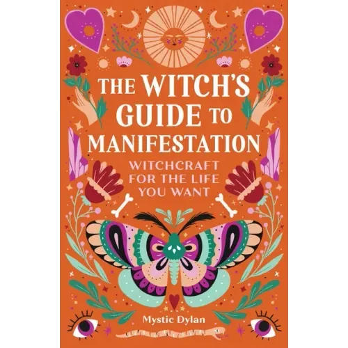 The Witch's Guide to Manifestation: Witchcraft for the Life You Want - Paperback | Books | Wiccan Center