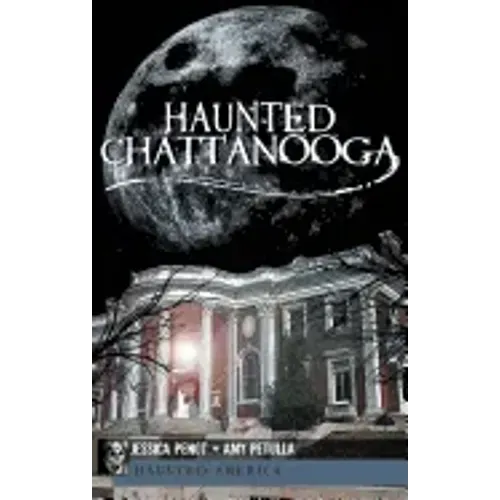 Haunted Chattanooga - Hardcover | Books | Wiccan Center