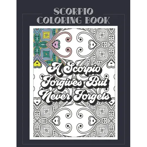 Scorpio Coloring Book: Zodiac sign coloring book all about what it means to be a Scorpio with beautiful mandala and floral backgrounds. - Paperback