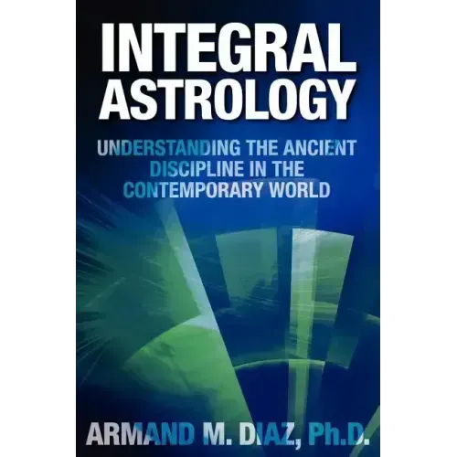 Integral Astrology: Understanding the Ancient Discipline in the Contemporary World - Paperback | Books | Wiccan Center
